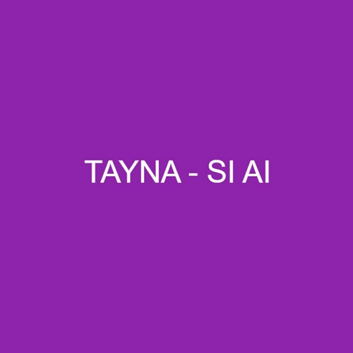 دانلود آهنگ Si Ai از Tayna
