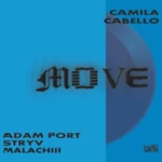 دانلود آهنگ Move (feat. Keinemusik & Orso) از Adam Port, Stryv, Camila Cabello, Malachiii