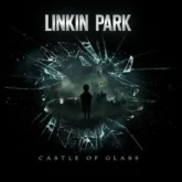 دانلود آهنگ CASTLE OF GLASS از Linkin Park